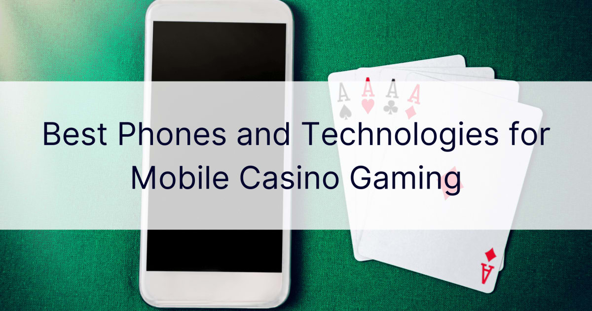 Geriausi telefonai ir technologijos mobiliesiems kazino Å¾aidimams