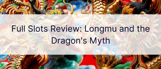 Visa žaidimų automatų apžvalga: Longmu ir drakono mitas
