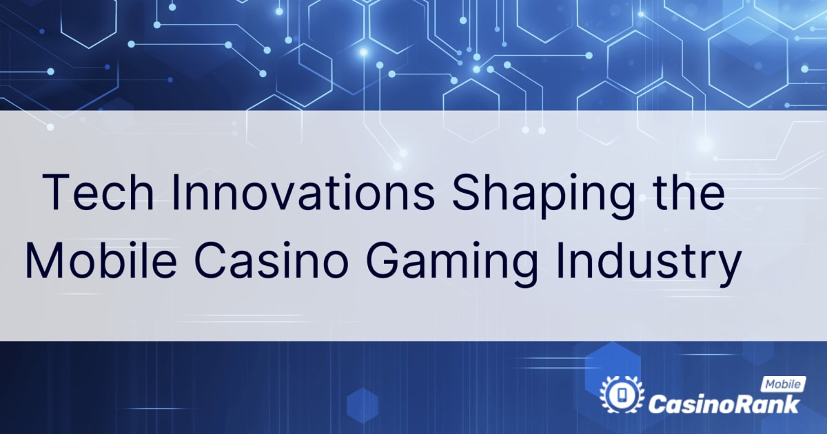 Techninės naujovės, formuojančios mobiliųjų kazino žaidimų pramonę