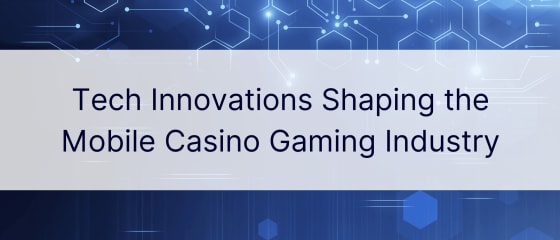 Techninės naujovės, formuojančios mobiliųjų kazino žaidimų pramonę