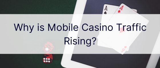 Kodėl mobiliojo kazino srautas auga?