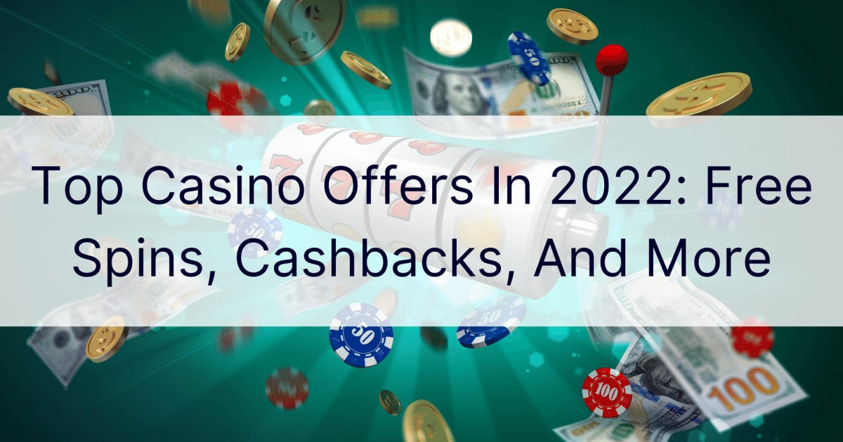 Populiariausi kazino pasiÅ«lymai 2022 m.: nemokami sukimai, pinigÅ³ grÄ…Å¾inimai ir kt