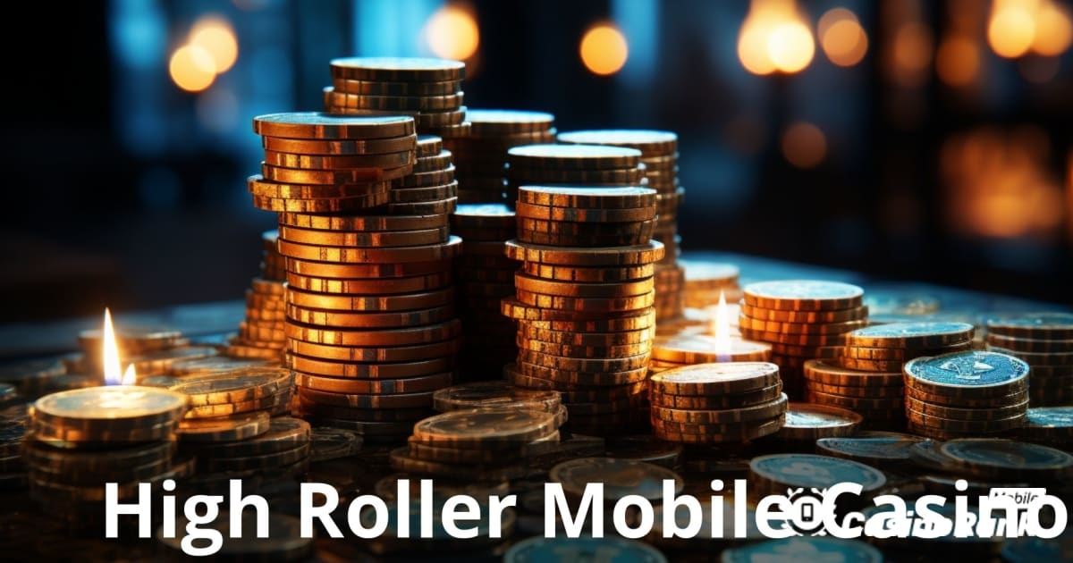 „High Roller“ mobilieji kazino: geriausias vadovas elitiniams žaidėjams